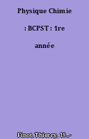 Physique Chimie : BCPST : 1re année