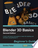 Blender 3D basics : a quick and easy-to-use guide to create 3D modeling and animation using Blender 2.7