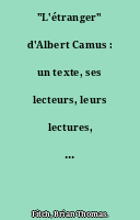 "L'étranger" d'Albert Camus : un texte, ses lecteurs, leurs lectures, étude méthodologique