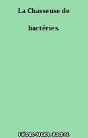 La Chasseuse de bactéries.