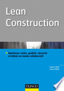 Lean construction : optimiser coûts, qualité, sécurité et délais en mode collaboratif