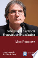 Chemistry of Biological Processes: an Introduction : Inaugural lecture delivered on Thursday 26 February 2009