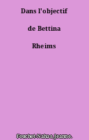 Dans l'objectif de Bettina Rheims