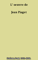 L' oeuvre de Jean Piaget