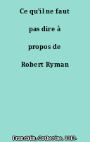 Ce qu'il ne faut pas dire à propos de Robert Ryman