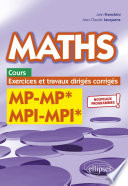 Maths : cours, exercices, et travaux dirigés corrigés : MP-MP* MPI-MPI* : nouveaux programmes !