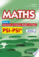 Maths : cours, exercices, et travaux dirigés corrigés : PSI-PSI* : nouveaux programmes !