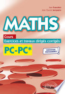 Maths : cours, exercices et travaux dirigés corrigés : PC-PC* : nouveaux programmes !