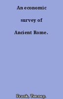 An economic survey of Ancient Rome.
