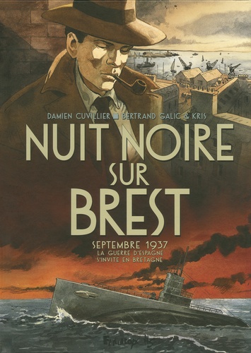 Nuit noire sur Brest : septembre 1937 : la guerre d Espagne s invite en Bretagne