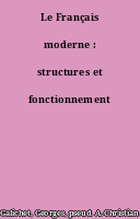 Le Français moderne : structures et fonctionnement