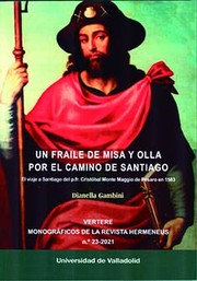 Un fraile de misa y olla por el camino de Santiago : el relato de la peregrinación a Santiago del padre agustino fray Cristóbal Monte Maggio de Pésaro en 1583