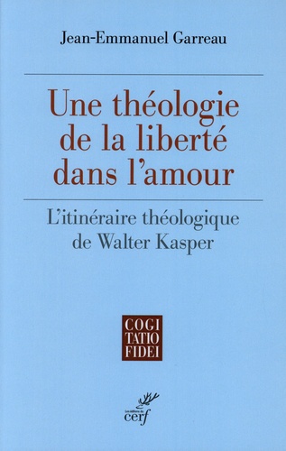Une théologie de la liberté dans l'amour : l'itinéraire théologique de Walter Kasper