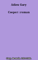 Adieu Gary Cooper : roman