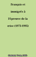 Français et immigrés à l'épreuve de la crise (1973-1995)