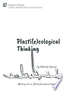 Plasti(e)cological Thinking : Working out an (Infra)structural Geoerotics