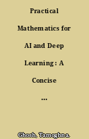 Practical Mathematics for AI and Deep Learning : A Concise yet In-Depth Guide on Fundamentals of Computer Vision, NLP, Complex Deep Neural Networks and Machine Learning (English Edition)