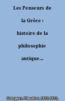 Les Penseurs de la Grèce : histoire de la philosophie antique...