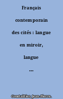 Français contemporain des cités : langue en miroir, langue du refus