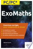 ExoMaths : PC/PC* : exercices corrigés pour comprendre et réussir