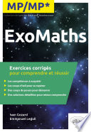 ExoMaths : MP/MP* : exercices corrigés pour comprendre et réussir