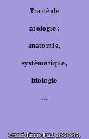 Traité de zoologie : anatomie, systématique, biologie rhizopodes, actinopodes, sporozoaires, cnidosporidies