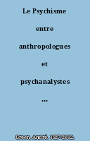 Le Psychisme entre anthropologues et psychanalystes : une différence d'interprétation