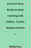 Practical Deep Reinforcement Learning with Python : Concise Implementation of Algorithmscoco2 Simplified Mathscoco2 and Effective Use of TensorFlow and PyTorch