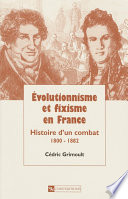 Évolutionnisme et fixisme en France : histoire d'un combat, 1800-1882