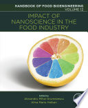 Impact of nanoscience in the food industry : handbook of food bioengineering