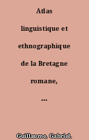 Atlas linguistique et ethnographique de la Bretagne romane, de l'Anjou et du Maine : atlas linguistique armoricain roman