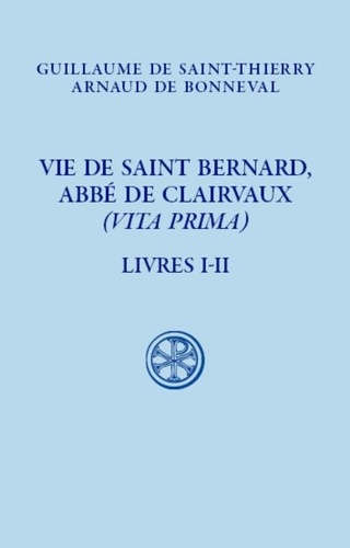 Vie de Saint Bernard, abbé de Clairvaux = Vita prima