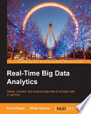 Real-time big data analytics : design, process, and analyze large sets of complex data in real time