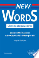 New words : classes préparatoires : lexique thématique du vocabulaire contemporain : anglais-français