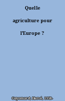 Quelle agriculture pour l'Europe ?