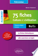 75 fiches Culture et civilisation : allemand : pour comprendre le monde germanophone : B2/C1 : avec exercices corrigés