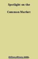Spotlight on the Common Market