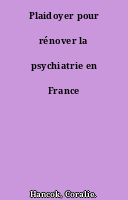 Plaidoyer pour rénover la psychiatrie en France