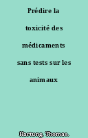 Prédire la toxicité des médicaments sans tests sur les animaux