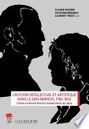 ˜Un œfoyer intellectuel et artistique dans le Jura bernois, 1780-1850 : Charles-Ferdinand Morel et Isabelle Morel-de Gélieu