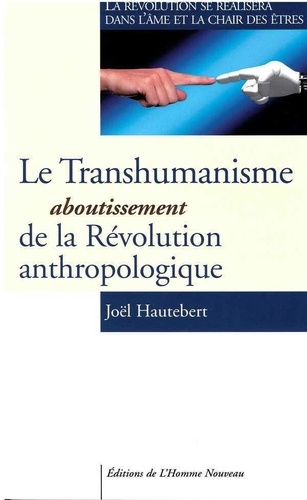 Le transhumanisme : aboutissement de la révolution anthropologique