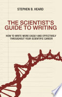 ˜The œscientist's guide to writing : how to write more easily and effectively throughout your scientific career