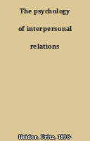 The psychology of interpersonal relations