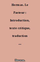 Hermas. Le Pasteur : Introduction, texte critique, traduction et notes par Robert Joly,...
