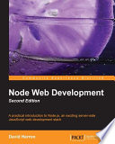 Node Web development : a practical introduction to Node, the exciting new server-side JavaScript Web development stack