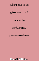Séquencer le génome a-t-il servi la médecine personnalisée ?
