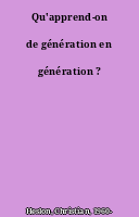 Qu'apprend-on de génération en génération ?