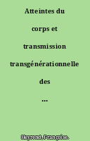 Atteintes du corps et transmission transgénérationnelle des traumatismes = Aggression against the body and transgeneration transmission of traumas