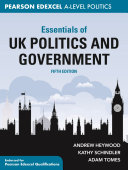 Essentials of UK politics and government : Pearson Edexcel A-level