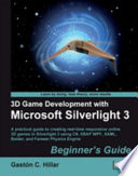 3D Game Development with Microsoft Silverlight 3 : Beginner's Guide